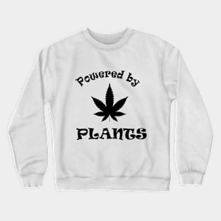 Powered By Plants T-Shirt IPhone Case Mug Magnet Pin Weed Lover Crewneck Sweatshirt